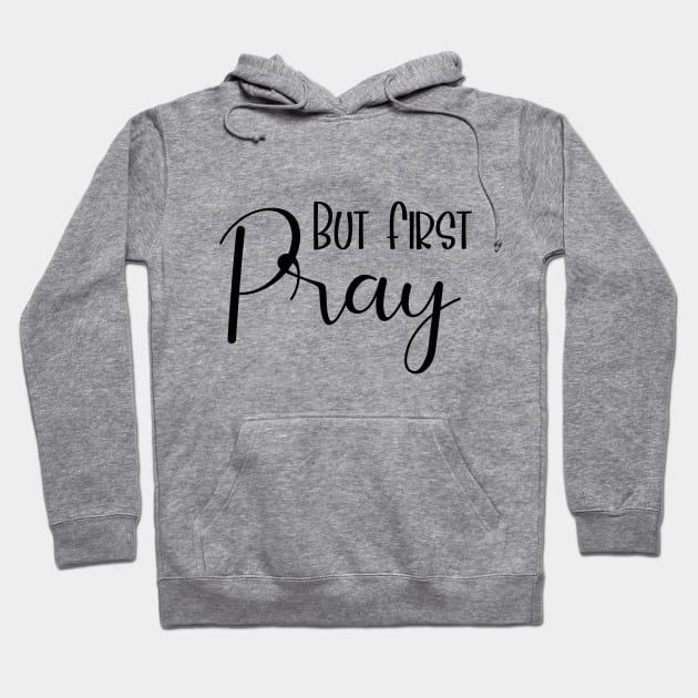 But First Pray Luke 22:46 Hoodie by AE Desings Digital